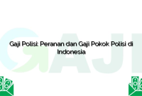 Gaji Polisi: Peranan dan Gaji Pokok Polisi di Indonesia