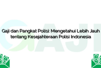 Gaji dan Pangkat Polisi: Mengetahui Lebih Jauh tentang Kesejahteraan Polisi Indonesia